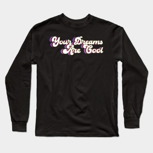 Your Dreams Are Cool - neon Long Sleeve T-Shirt